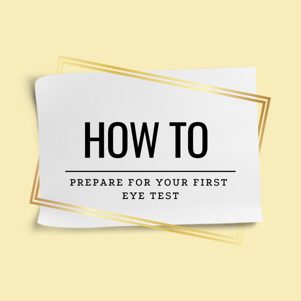 How to Prepare for Your First Eye Test: A Guide for New Patients ...